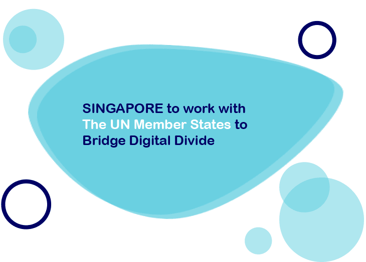 Singapore work with The UN Member States to Bridge Digital Divide