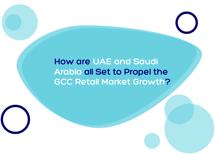 UAE and Saudi Arabia all Set to Propel the GCC Retail Market Growth?