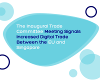 The Inaugural Trade Committee Meeting Signals Increased Digital Trade Between the EU and Singapore