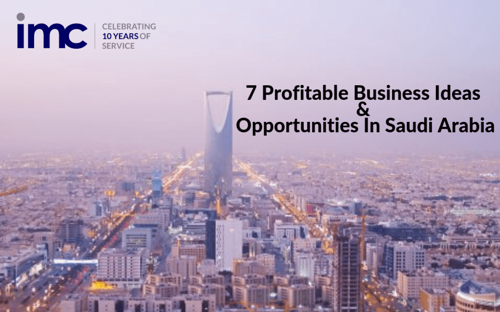 Top 7 Profitable Busines Opportunities in Saudi Arabia 2018 IMC Group