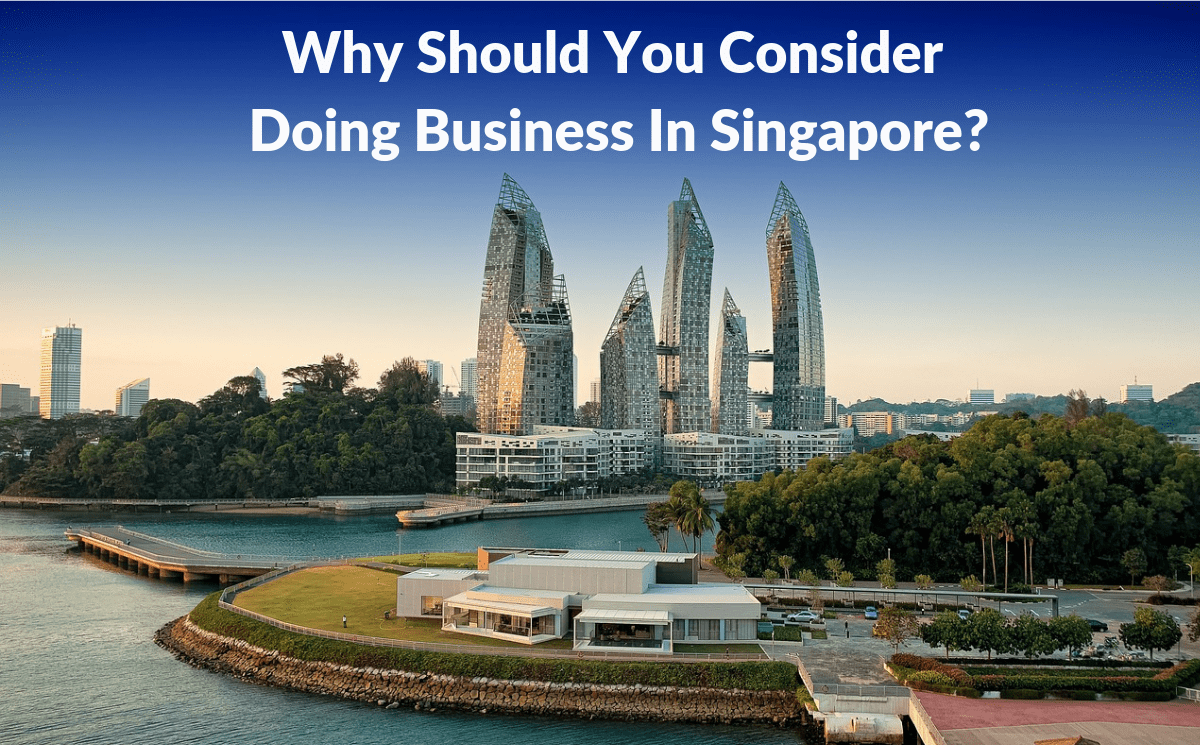 Why Should You Consider Doing Business In Singapore?