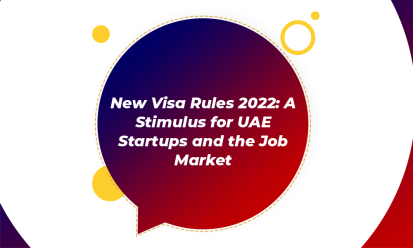 New Visa Rules in UAE A Great Opportunity for Startups and Job Market