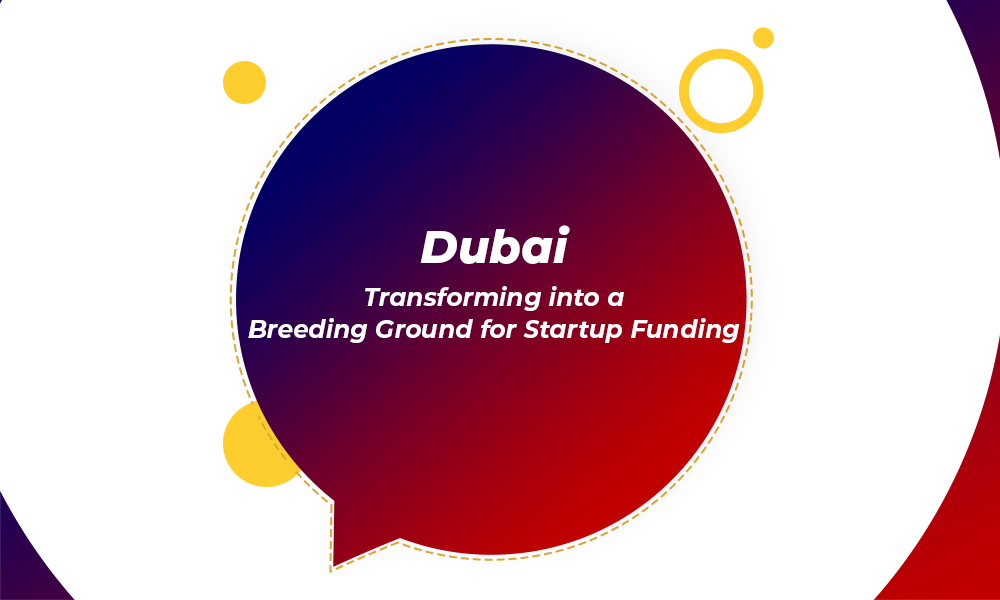 Dubai: Transforming into a Breeding Ground for Startup Funding