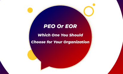 PEO or EOR Which One You Should Choose for Your Organization