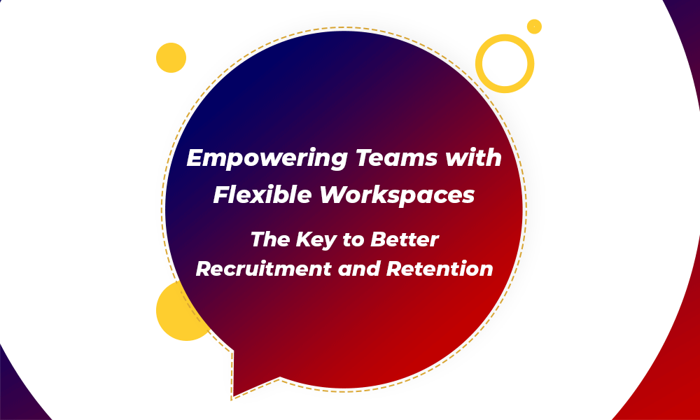 Empowering Teams with Flexible Workspaces